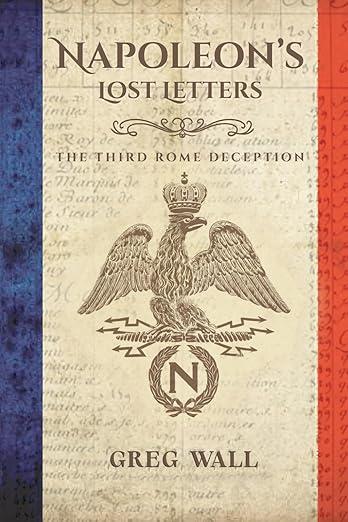 Napoleon's Lost Letters: The Third Rome Deception