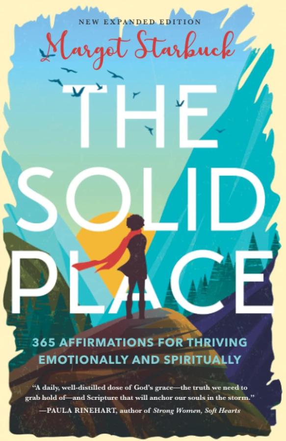 The Solid Place: 365 Affirmations for Thriving Emotionally and Spiritually - Margot Starbuck
